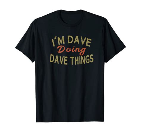 Im Dave Doing Dave Things Funny Saying T T Shirt Tee Uk