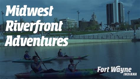 Midwest Riverfront Adventures Visit Fort Wayne Indiana Youtube