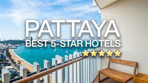 Top 10 Best 5 Star Hotel And Resorts In Pattaya Thailand 4k Phutara