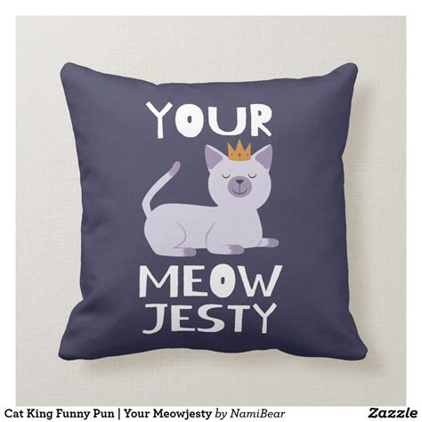 While there are many possibilities, this tutorial will show you how to draw a cat in cartoon from here, you should feel able to continue your cat drawing abilities, helped by. Cat King Funny Pun | Your Meowjesty Throw Pillow | Zazzle ...