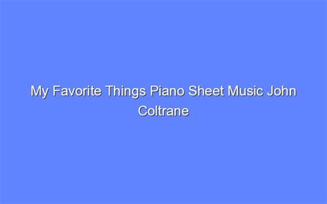 My Favorite Things Piano Sheet Music John Coltrane Bologny