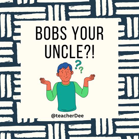 What Does Bobs Your Uncle Mean In The Uk
