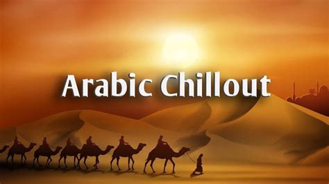 Wonderful Chill Out Music Arabian Chillout Mix Youtube