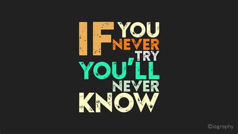 If You Never Try You Ll Never Know Quotes Typography Wallpaper