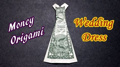 Money Origami How To Make A Wedding Dress Out Of Dollar Bill T