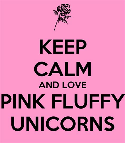 Keep Calm And Love Pink Fluffy Unicorns Poster Natlie Keep Calm O Matic