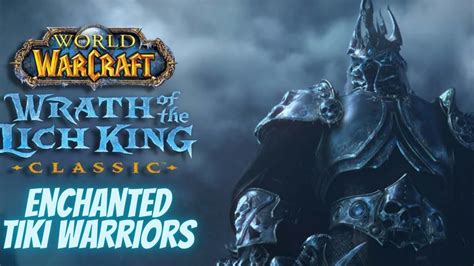 Wrath Of The Lich King Classic Enchanted Tiki Warriors Youtube