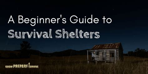 a beginner s guide to survival shelter a prepper s primer