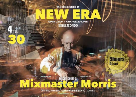 New Era ~ Mixmaster Morris 5hours ~ 2019 04 30 Tue Clubberia クラベリア