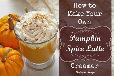 Diy Pumpkin Spice Latte Creamer The Organic Prepper