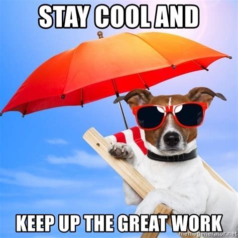 Even your boss can give you a hard time at work. Stay cool Memes