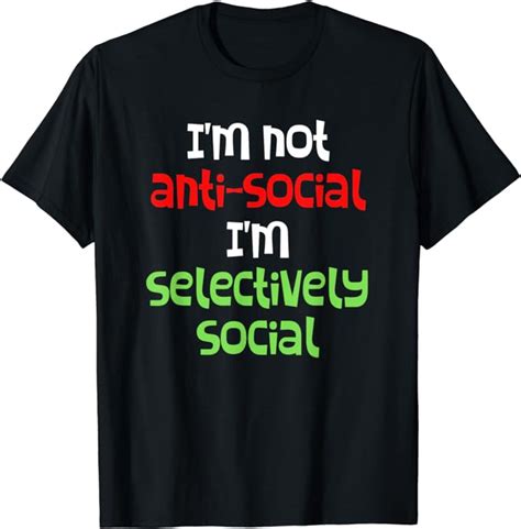 Im Not Antisocial Im Selectively Social Funny Introvert T