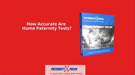 How Accurate Are Home Paternity Tests Home Paternity Testing
