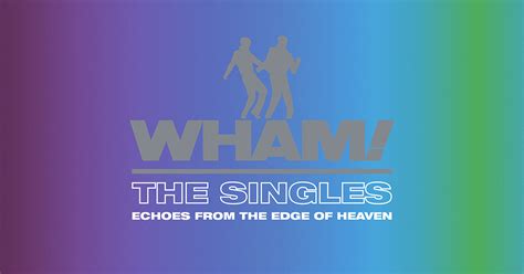 Sony Music Is Proud To Announce Wham The Singles Echoes From The Edge