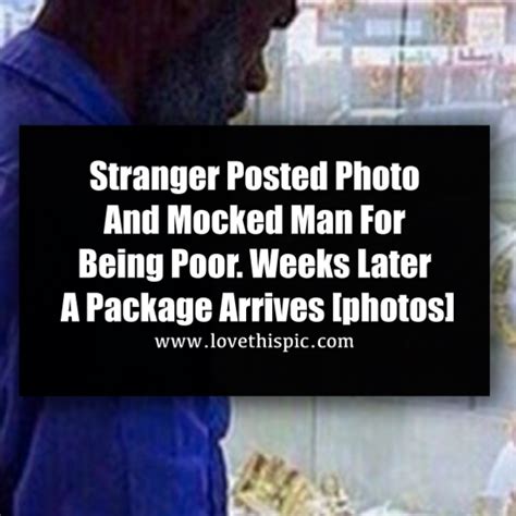stranger posted photo and mocked man for being poor weeks later a package arrives [photos]