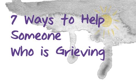 7 Ways To Help Someone Who Is Grieving
