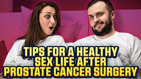 Tips For A Healthy Sex Life After Prostate Cancer Surgery Youtube