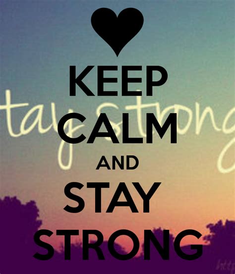 Keep Calm And Stay Strong Keep Calm Image Generator Keep Calm