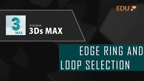 Tutorial For Beginners Edge Ring And Loop Selection In 3ds Max Youtube