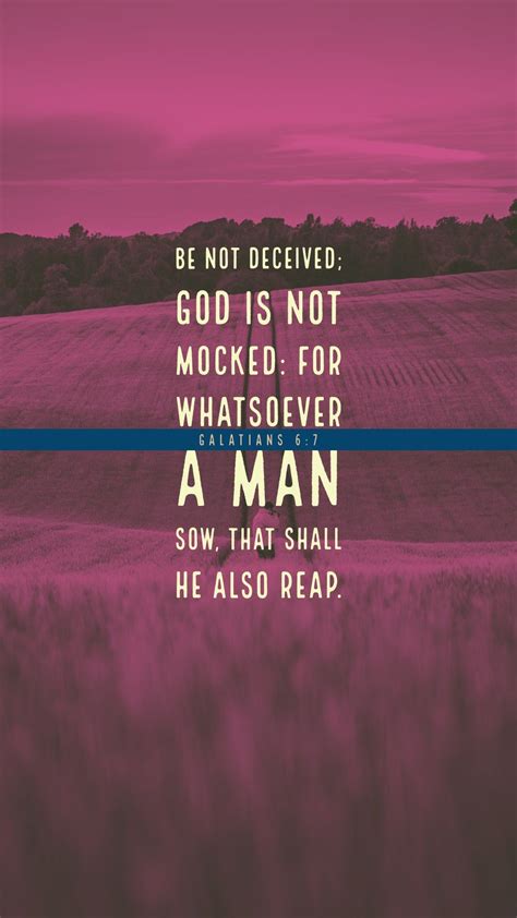Be Not Deceived God Is Not Mocked For Whatsoever A Man Soweth That Shall He Also Reap Bible