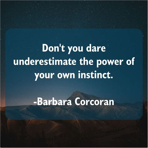 Barbara Corcoran Dont You Dare Underestimate The Barbara Corcoran Barbara Corcoran Quotes
