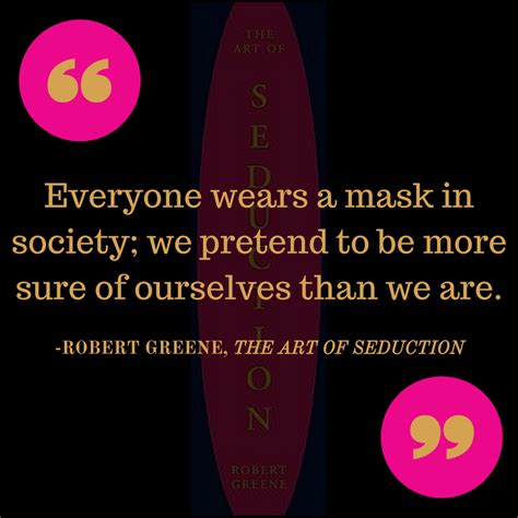 Robert Greene Quotes Art Of Seduction Shortquotes Cc