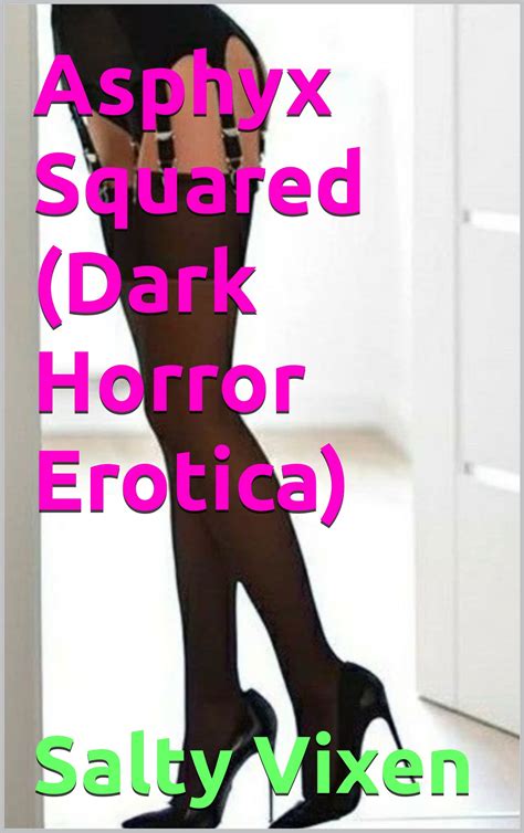 Asphyx Squared Dark Horror Erotica By Salty Vixen Goodreads