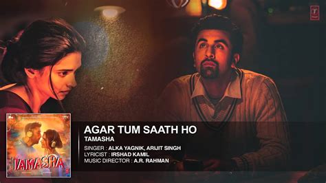 Agar tum saath ho is an indian television series which aired on zindagi from 16 october 2016 to 25 march 2017. Agar Tum Saath Ho FULL AUDIO Song Tamasha Ranbir Kapoor ...