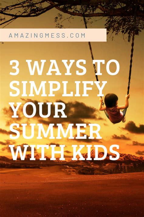 Three Ways To Simplify Your Summer With Kids Podcast 4 Amazing Mess
