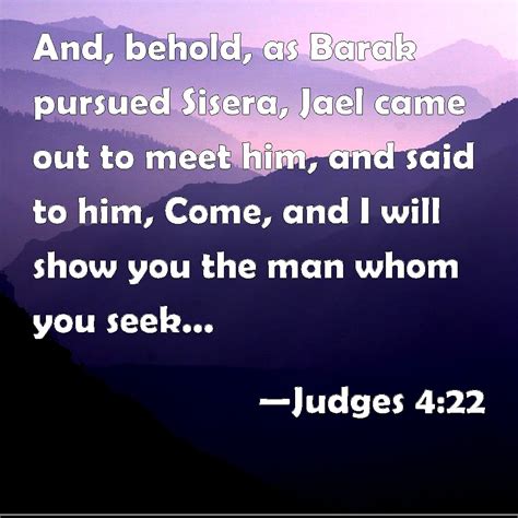 Judges 4 22 And Behold As Barak Pursued Sisera Jael Came Out To Meet Him And Said To Him