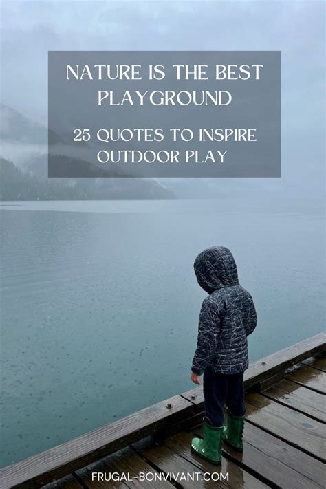 Nature Is The Best Playground Quotes To Inspire Outdoor Play