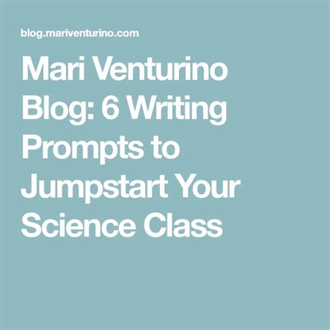 Mari Venturino Blog 6 Writing Prompts To Jumpstart Your Science Class