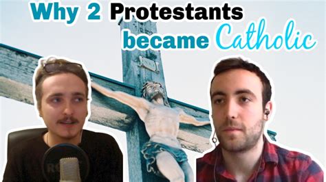 Why 2 Protestants Became Catholic Youtube