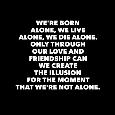 Orson Welles Quotes We Re Born Alone Shortquotescc