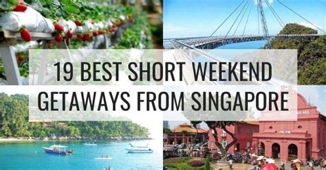 Best Weekend Getaways From Singapore Itinerary How To Get There