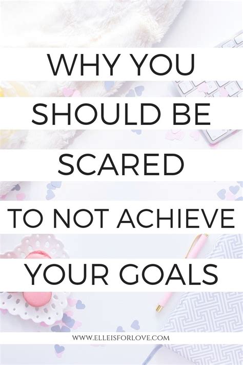 Don't be a downer, what. Why you Should Be Scared to NOT Achieve your Goals - Elle ...