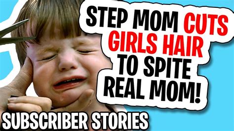 entitled people stories step mom shaves girls head to get back at real mom subscriber stories
