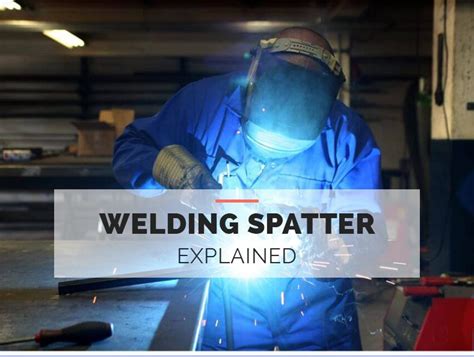 Welding Spatter Explained