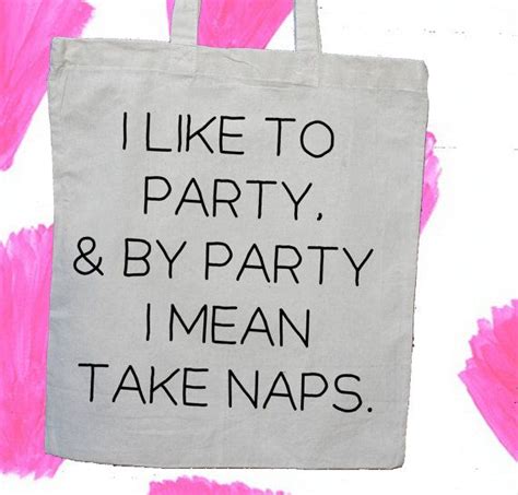 I Like To Party By Party I Mean Take Naps Quote Shopper Cotton Tote Bag