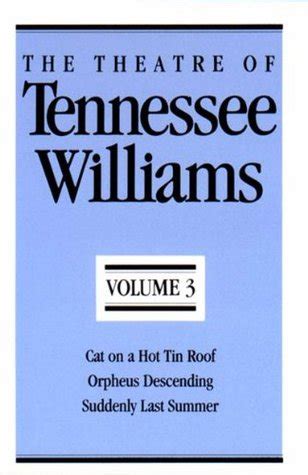 Hush yourself yourself sister woman, i want brick, where's brick. The Theatre of Tennessee Williams, Volume III: Cat on a Hot Tin Roof, Orpheus Descending ...