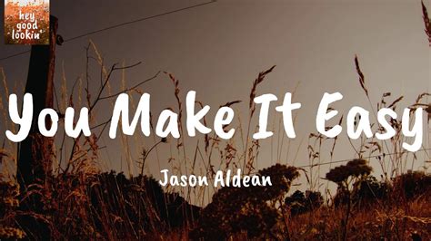 You Make It Easy Jason Aldean Lyrics Youtube