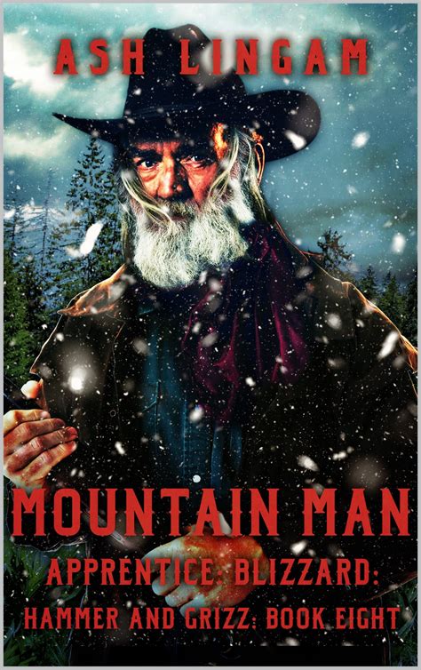 Mountain Man Apprentice Blizzard A Mountain Man Adventure By Ash