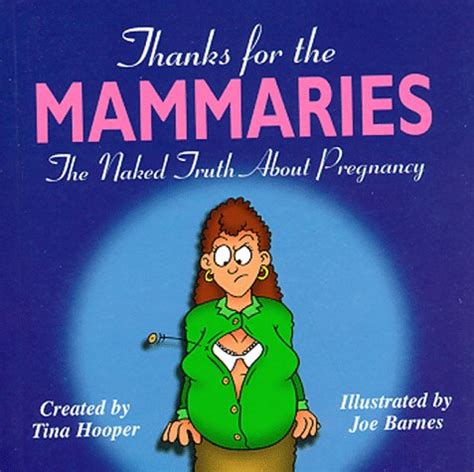 Thanks For The Mammaries The Naked Truth About Pregnancy Hooper Tina Abebooks