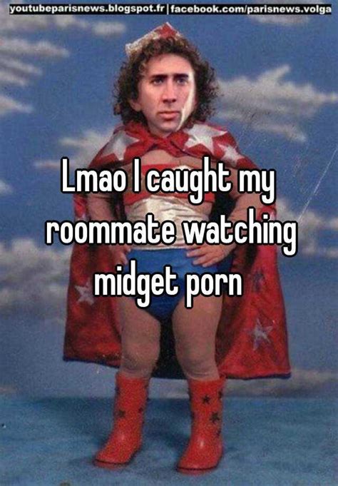 Lmao I Caught My Roommate Watching Midget Porn