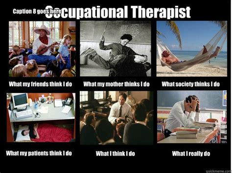 occupational therapist what my friends think i do what my mother thinks i do what society thinks