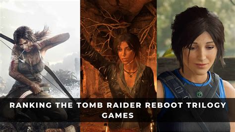Ranking The Tomb Raider Trilogy Reboot Games Keengamer