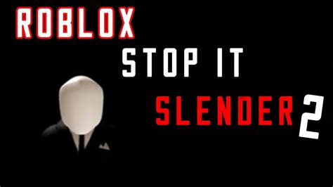 Roblox Stop It Slender 2 Youtube