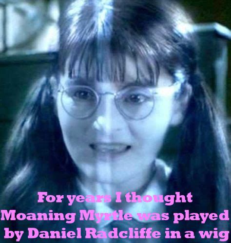 Haha I Didn T Think That But Now I Will Never Look At Her The Same Way Again Moaning Myrtle