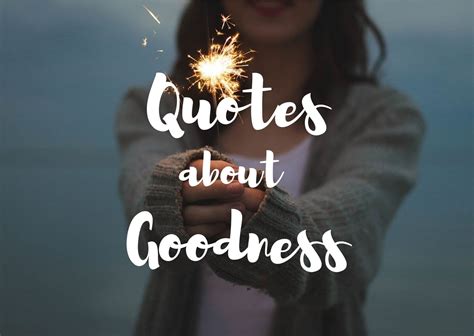 50 Best Quotes About Goodness Quotes Club