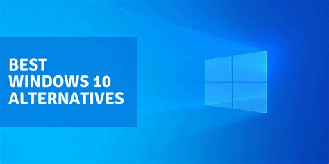 15 Best Windows 10 Alternatives